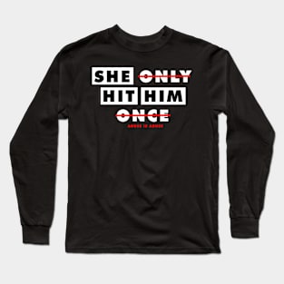 She only Hit Him Once Long Sleeve T-Shirt